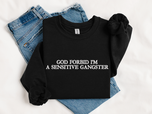 Embroidered 'Sensitive Gangster' Sweatshirt | Funny Sarcastic Pullover