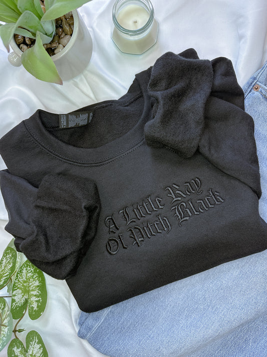 A Little Ray of Pitch Black - Black Crewneck – Funny Embroidered Sweatshirt, Cozy Gildan 18000 Pullover, Crewneck