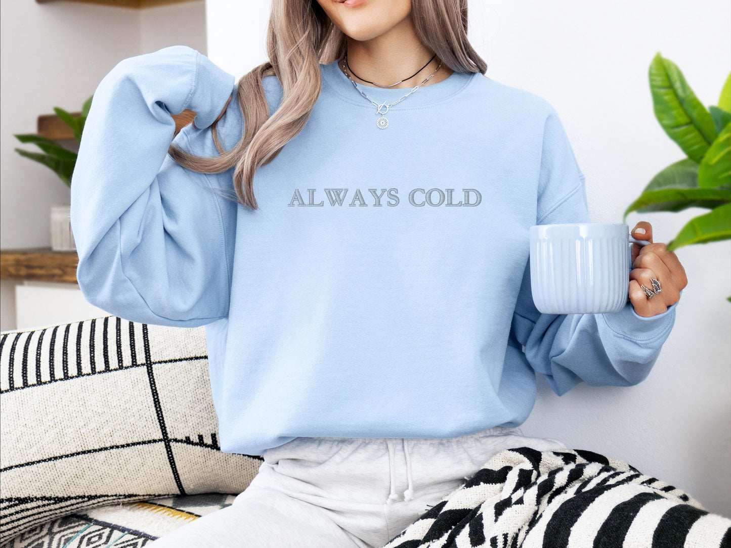 Always Cold Embroidered Crewneck | Golden Stitch Sweatshirt | Gildan 18000 | Cozy Winter Sweater | Minimalist Embroidery | Gift for Her