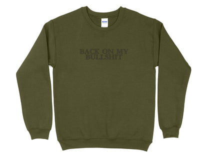 Back On My Bullshit Embroidered Sweatshirt | Gildan 18000 Crewneck | Funny Minimalist Embroidery | Cozy Streetwear Pullover | Gift for Her