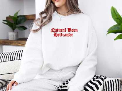 Natural Born Hell Raiser Embroidered Sweatshirt | Gildan 18000 Crewneck | Funny Edgy Pullover | Cozy Statement Sweater | Gift for Her
