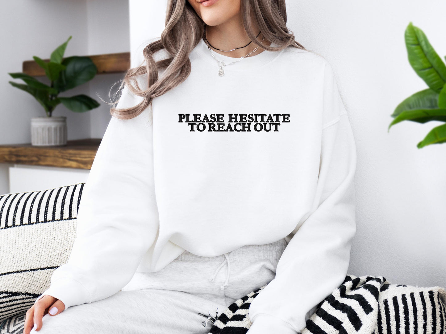Please Hesitate to Reach Out Embroidered Sweatshirt | Gildan 18000 Crewneck | Funny Sarcastic Pullover | Cozy Minimalist Statement Sweater