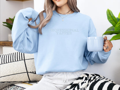 Professional Yapper Embroidered Sweatshirt | Gildan 18000 Crewneck | Funny Sarcastic Pullover | Cozy Minimalist Statement Sweater