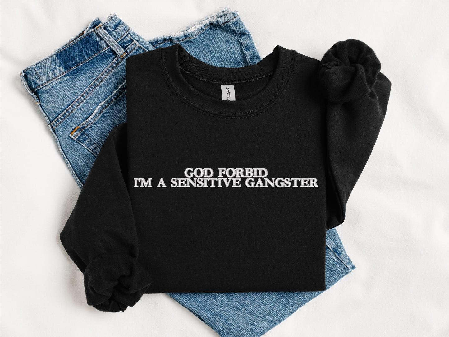 God Forbid I’m a Sensitive Gangster Embroidered Sweatshirt | Gildan 18000 Crewneck | Funny Sarcastic Pullover | Cozy Statement Sweater