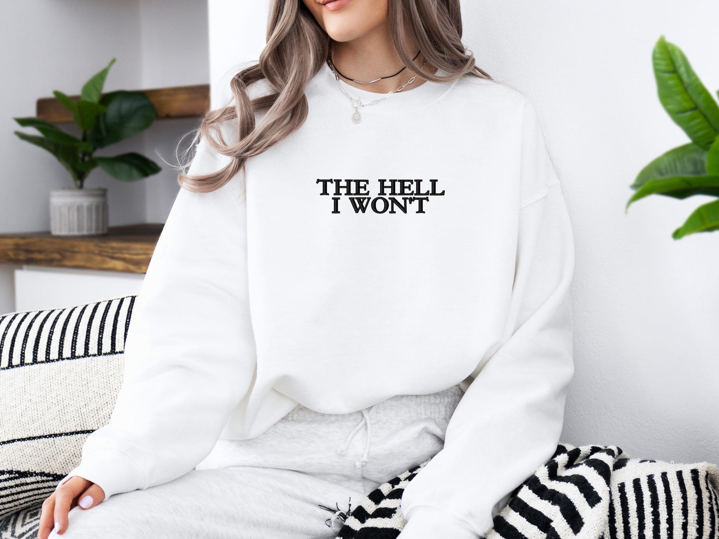 The Hell I Won’t Embroidered Sweatshirt | Gildan 18000 Crewneck | Funny Sarcastic Pullover | Cozy Minimalist Statement Sweater