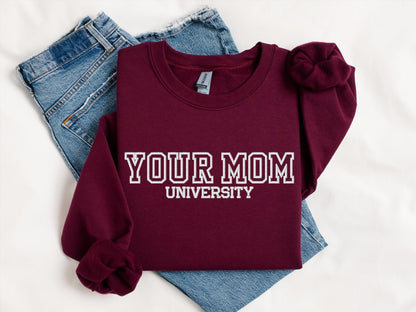 Your Mom University Embroidered Sweatshirt | Gildan 18000 Crewneck | Funny Sarcastic Pullover | Cozy Minimalist Statement Sweater