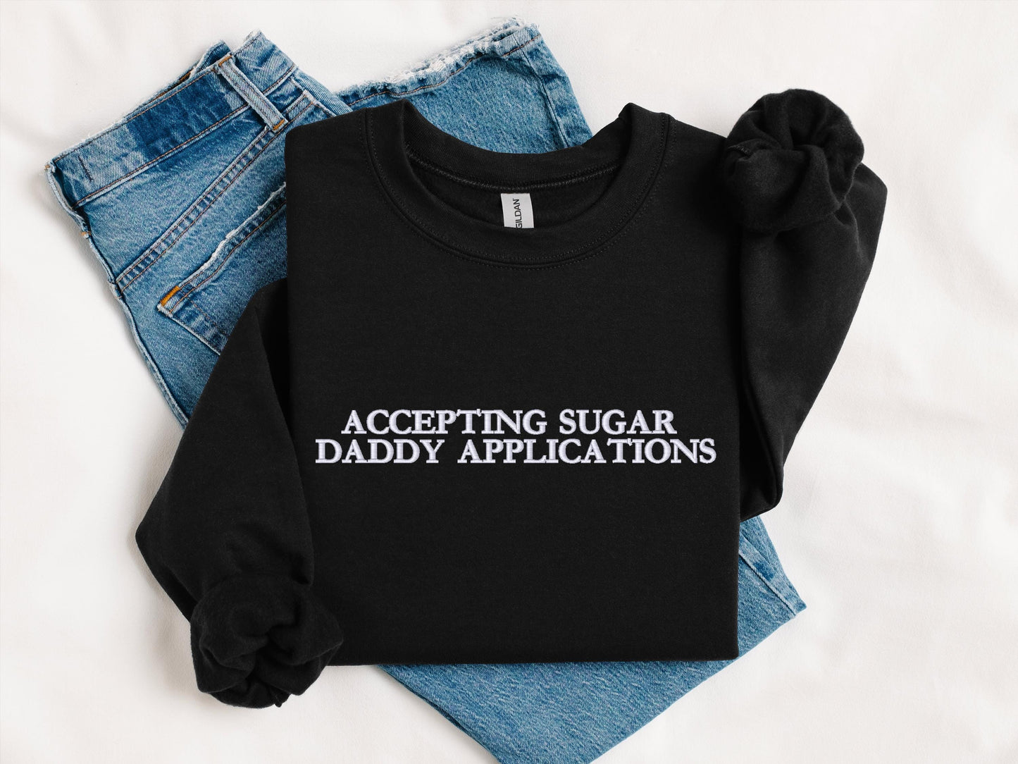 Accepting Sugar Daddy Applications Hoodie | Funny Crewneck Sweatshirt | Sassy Graphic Gift