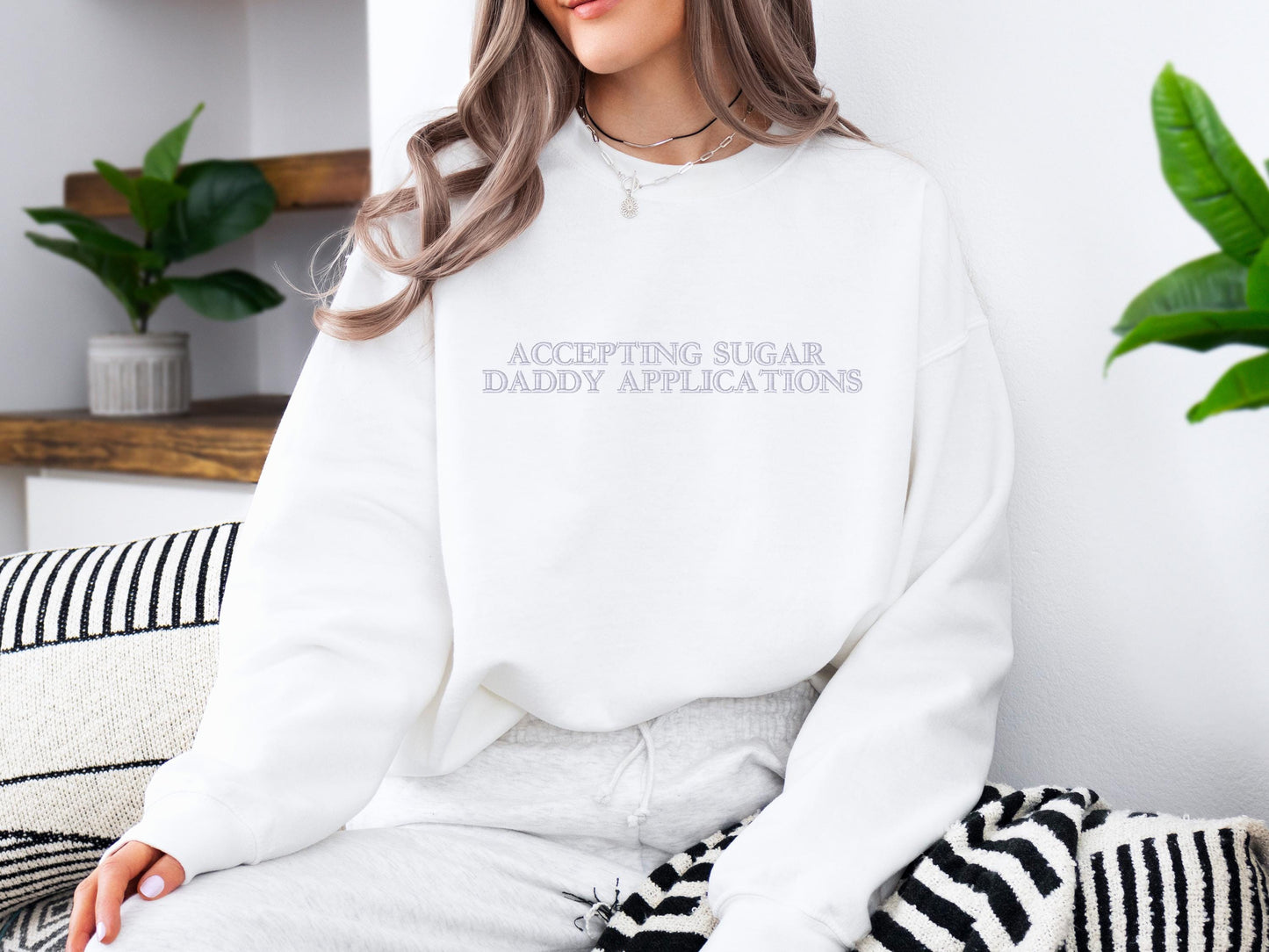 Accepting Sugar Daddy Applications Hoodie | Funny Crewneck Sweatshirt | Sassy Graphic Gift