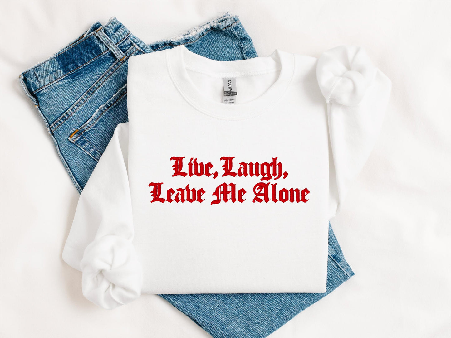 Live Laugh Leave Me Alone Embroidered Sweatshirt | Gildan 18000 Crewneck | Funny Sarcastic Pullover | Cozy Minimalist Statement Sweater