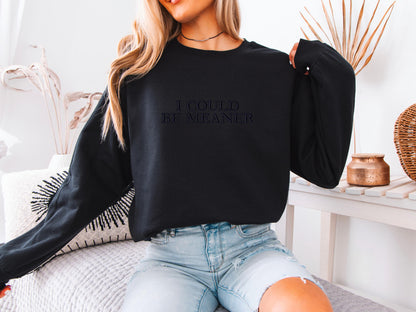 I Could Be Meaner Hoodie | Funny Crewneck Sweatshirt | Sassy Graphic Top | Trendy Streetwear Gift