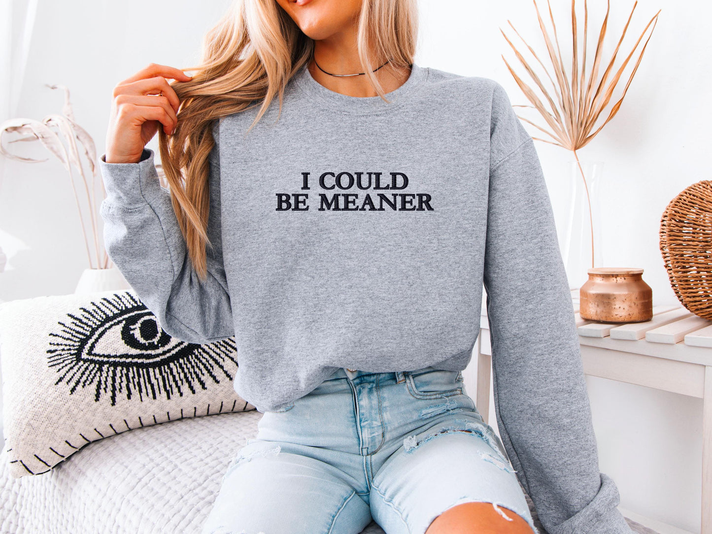 I Could Be Meaner Hoodie | Funny Crewneck Sweatshirt | Sassy Graphic Top | Trendy Streetwear Gift